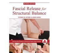 James Earls Thomas Fascial Release for Structural Balance, Revised E (Tascabile)