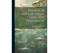 James Edmund Hartin Rambles in Search of Shells, Land and Freshwate (Tascabile)