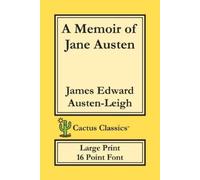 James Edward Austen-Leigh A Memoir of Jane Austen (Cactus Classics (Tascabile)