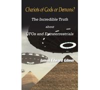 James Edward Gilmer Chariots of Gods or Demons? (Copertina rigida)