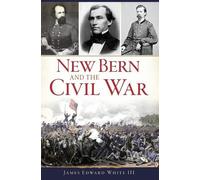 James Edward, III White New Bern and the Civil War (Tascabile) Civil War