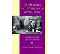 James Edward Ketelaar Of Heretics and Martyrs in Meiji Japan (Tascabile)