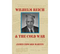 James Edward Martin Wilhelm Reich and the Cold War (Tascabile)