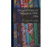 James Edward Quibell Excavations at Saqqara, 1905-1906 (Copertina rigida)