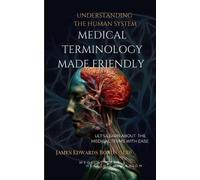 James Edwards Bonds Medical Terminology Made Friendly (Tascabile)