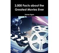 James Egan 3000 Facts about the Greatest Movies Ever (Tascabile)