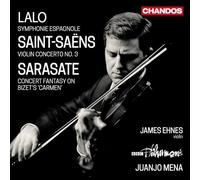 James Ehnes; BBC Philharmonic; Juanjo Mena - Edouard Lalo: Symphonie Espagnole; Camille Saint-Saens : Violin Concerto No. 3; Pablo de Sarasate: Concert Fantasy on Bizet's 'Carmen'