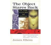 James Elkins The Object Stares Back (Tascabile)