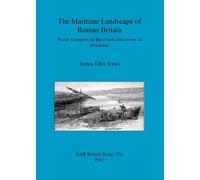 James Ellis Jones The maritime landscape of Roman Britain (Tascabile)