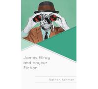James Ellroy and Voyeur Fiction