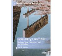 James Ellroy’s Weird Noir: The Deep State, Parapolitics, and Bad White Men