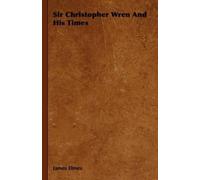 James Elmes Sir Christopher Wren And His Times (Tascabile)