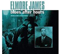 James, Elmore - Blues After Hours Plus + 9 Bonus Tracks