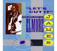 James, Elmore - Let's Cut It: Very Best of Elmore James