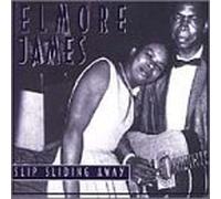 JAMES, ELMORE - SLIP SLIDING AWAY