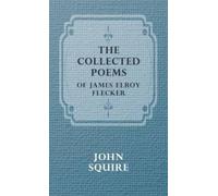JAMES ELROY FLECKE The Collected Poems Of James Elroy Flecke (Copertina rigida)