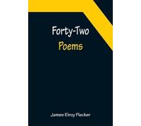 James Elroy Flecker Forty-Two Poems (Tascabile)