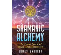 James Endredy Shamanic Alchemy (Tascabile)