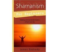James Endredy Shamanism for Beginners (Tascabile) Llewellyn's For Beginners