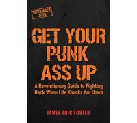 James Eric Foster Get Your Punk Ass Up (Tascabile)