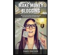 James Ericson Make Money Blogging (Copertina rigida)