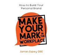 James Espey Make Your Mark in the Workplace (Tascabile)