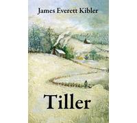 James Everett Kibler Tiller (Copertina rigida) Clay Bank County