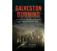 James F Anderson Galveston Burning (Copertina rigida) Disaster