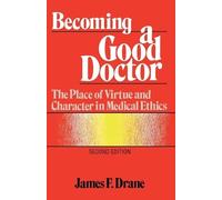 James F. Drane Becoming a Good Doctor (Tascabile)