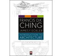 James F. Eckler Francis D. K. Ching Introduction to Architecture (Tascabile)