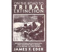 James F. Eder On the Road to Tribal Extinction (Tascabile)
