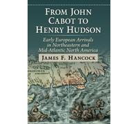 James F Hancock From John Cabot to Henry Hudson (Tascabile)
