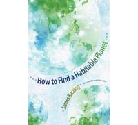 James F. Kasting How to Find a Habitable Planet (Tascabile) Science Essentials