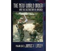 James F Linzey The New World Order and the Destruction of Ame (Copertina rigida)