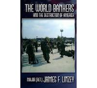 James F Linzey The World Bankers and the Destruction of America (Tascabile)