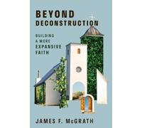 James F McGrath Beyond Deconstruction (Tascabile)