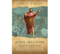 James F McGrath John of History, Baptist of Faith (Copertina rigida)
