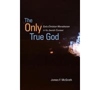 James F. McGrath The Only True God (Copertina rigida)