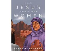 James F McGrath What Jesus Learned from Women (Tascabile)