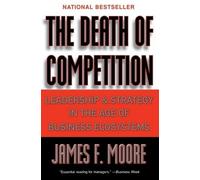 James F. Moore The Death of Competition (Tascabile)