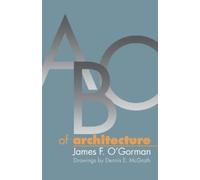 James F. O'Gorman ABC of Architecture (Tascabile)