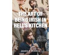 James F Olwell The Art of Being Irish in Hell's Kitchen (Tascabile)