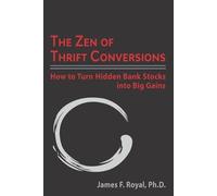 James F Royal The Zen of Thrift Conversions (Tascabile)