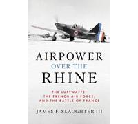 James F. Slaughter III Airpower over the Rhine (Copertina rigida)