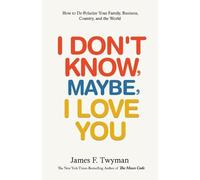 James F Twyman I Don't Know, Maybe, I Love You (Tascabile)
