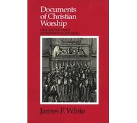James F. White Documents of Christian Worship (Tascabile)