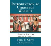 James F. White Introduction to Christian Worship: Fourth Edition (Tascabile)