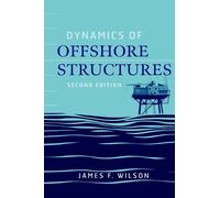 James F. Wilson Dynamics of Offshore Structures (Copertina rigida)