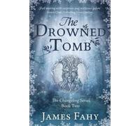 James Fahy The Drowned Tomb (Tascabile) Changeling