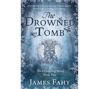 James Fahy The Drowned Tomb (Tascabile) Changeling